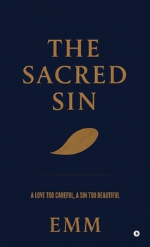 Hardcover The Sacred Sin: A Love Too Careful, a Sin Too Beautiful Book