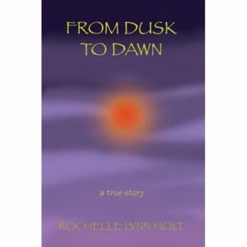 From Dusk to Dawn: a true story
