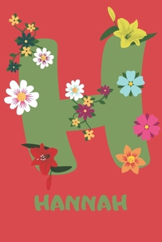 Hannah : Personalized with Name Notebook Journal Lined for Women and Girls. Initial Notebook with Flowers for Women. Best Practical a Gift for a Girl