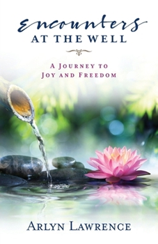 Paperback Encounters at the Well: A Journey to Joy and Freedom Book