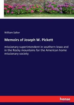 Paperback Memoirs of Joseph W. Pickett: missionary superintendent in southern Iowa and in the Rocky mountains for the American home missionary society Book