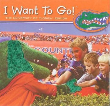 Hardcover I Want to Go! the University of Florida Book