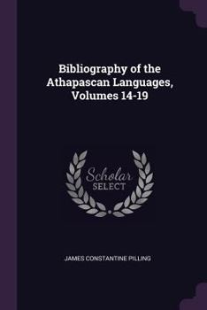 Paperback Bibliography of the Athapascan Languages, Volumes 14-19 Book