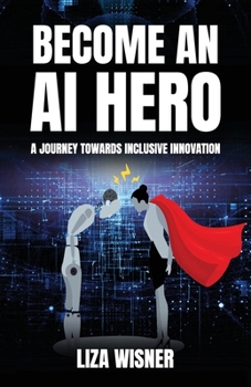 Paperback Become an AI Hero: A Journey Towards Inclusive Innovation Book