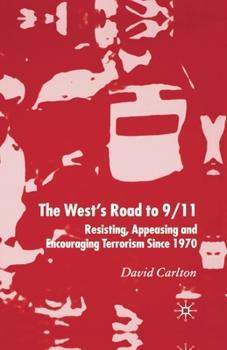 Paperback The West's Road to 9/11: Resisting, Appeasing and Encouraging Terrorism Since 1970 Book