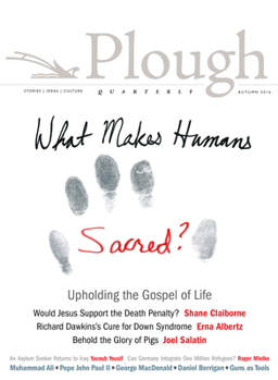 Paperback Plough Quarterly No. 10: What Makes Humans Sacred? Book