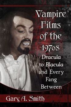 Paperback Vampire Films of the 1970s: Dracula to Blacula and Every Fang Between Book