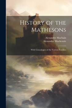 Paperback History of the Mathesons: With Genealogies of the Various Families Book