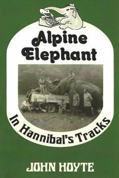 Paperback Alpine Elephant: In Hannibal's Tracks Book