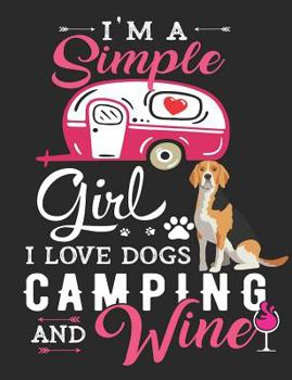 Paperback I'm a Simple Girl I Love Dogs Camping and Wine: Beagle Dog Notebook 100 Pages Wide Ruled Paper Book