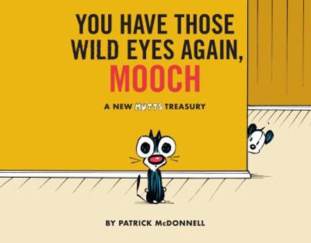 Paperback You Have Those Wild Eyes Again, Mooch: A New Mutts Treasury Book
