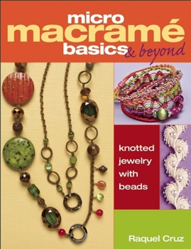 Paperback Micro Macrama Basics & Beyond: Knotted Jewelry with Beads Book