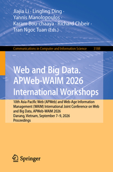 Web and Big Data. APWeb-WAIM 2026 International Workshops: 10th Asia-Pacific Web (APWeb) and Web-Age Information Management (WAIM) International Joint ... in Computer and Information Science, 3188)