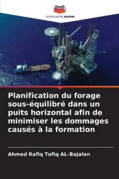 Planification du forage sous-équilibré dans un puits horizontal afin de minimiser les dommages causés à la formation