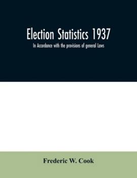 Paperback Election statistics 1937; In Accordance with the provisions of general Laws. Book