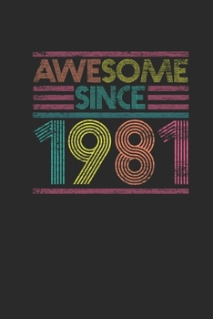 Awesome Since 1981: Small Lined Notebook – Birthday Gift or Anniversary Gift Idea
