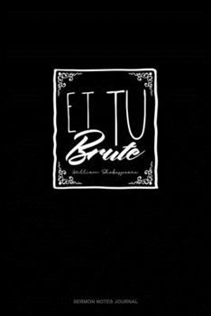 Et Tu, Brute: Sermon Notes Journal