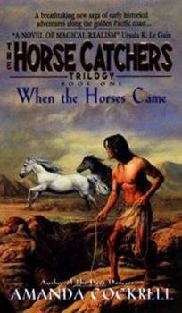 Mass Market Paperback When the Horses Came: The Horse Catcher's Trilogy, Book One Book