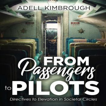 Paperback From Passengers To Pilots: Directives to Elevation in Societal Circles Book