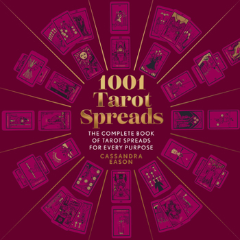 Hardcover 1001 Tarot Spreads: The Complete Book of Tarot Spreads for Every Purpose Book