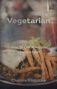 Paperback Vegetarian: How To Live A Happier Longer Life Book