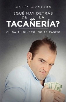 Paperback ¿Qué hay detrás de la tacañería?: Cuida tu dinero. ¡No te pases! [Spanish] Book