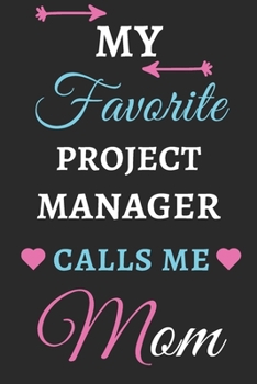 My Favorite Project Manager Calls Me Mom: lined notebook, Project Manager gift