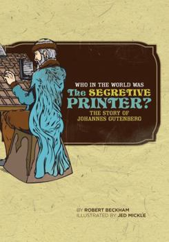 Paperback Who in the World Was the Secretive Printer?: The Story of Johannes Gutenberg Book