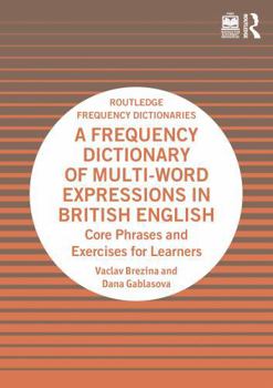 Paperback A Frequency Dictionary of Multi-Word Expressions in British English: Core Phrases and Exercises for Learners Book