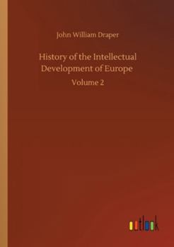 Paperback History of the Intellectual Development of Europe: Volume 2 Book