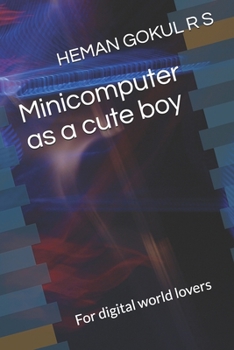 Paperback Minicomputer as a cute boy: For digital world lovers Book