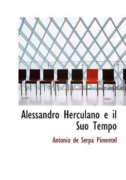 Alessandro Herculano E il Suo Tempo