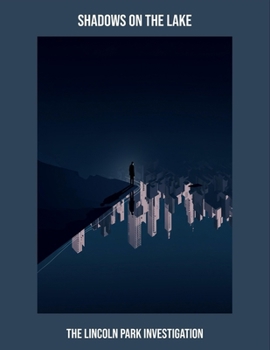 Paperback Shadows On The Lake: The Lincoln Park Investigation Book