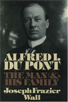 Hardcover Alfred I. Du Pont: The Man and His Family Book