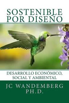 Paperback Sostenible por Diseño: Desarrollo Económico, Social y Ambiental [Spanish] Book