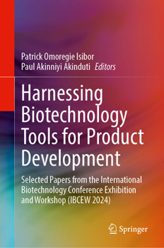 Hardcover Harnessing Biotechnology Tools for Product Development: Selected Papers from the International Biotechnology Conference Exhibition and Workshop (Ibcew Book