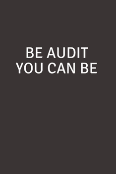 Be Audit You Can Be: Blank Lined Accounting Composition Notebook, Journal & Planner | Auditor and Accountant Gifts