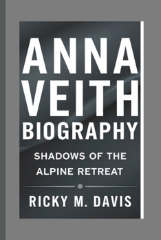 Paperback Anna Veith: Shadows of the Alpine Retreat Book