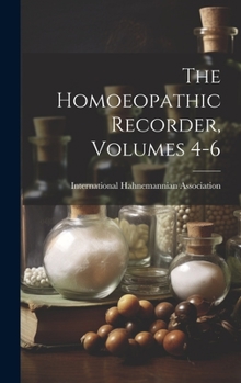 Hardcover The Homoeopathic Recorder, Volumes 4-6 Book