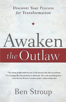 Hardcover Awaken the Outlaw: Discover Your Process for Transformation Book