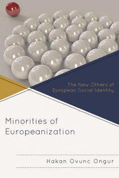 Minorities of Europeanization: The New Others of European Social Identity