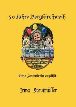 Paperback 50 Jahre Bergkirchweih: Eine Festwirtin erzählt [German] Book