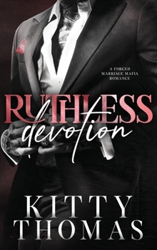 Hardcover Ruthless Devotion: A Forced Marriage Mafia Romance Book