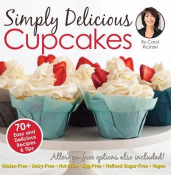 Paperback Simply Delicious Cupcakes Cookbook: Also Including Allergen-Free Options: Gluten-Free, Dairy-Free, Nut-Free, Egg-Free, Vegan and Vegetarian Recipes Book