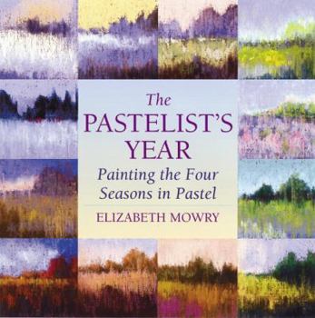 Paperback The Pastelist's Year: Painting the Four Seasons in Pastel Book