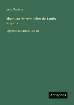 Paperback Discours de réception de Louis Pasteur: Réponse de Ernest Renan [French] Book