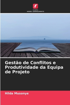 Paperback Gestão de Conflitos e Produtividade da Equipa de Projeto (Portuguese Edition) [Portuguese] Book