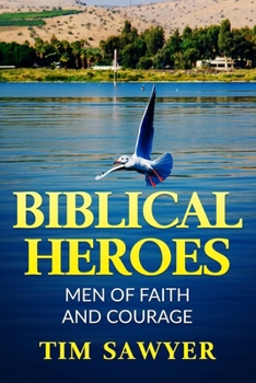 Paperback Biblical Heroes: Men of Faith and Courage Book