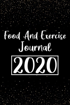 Paperback Food And Exercise Journal 2020: 52 weeks 2020 planner daily weekly and monthly fitness and diet journal, diet logbook, food and exercise journal for w Book