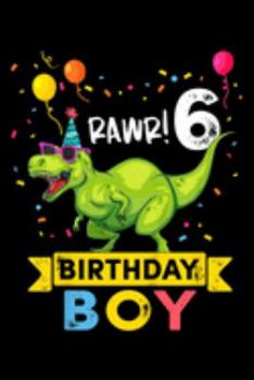 Paperback rawr! 6 birthday boy: Kids 6 Year Old 6Th Birthday Boy T Rex Dinosaur Journal/Notebook Blank Lined Ruled 6X9 100 Pages Book